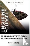 Nguyen, Thanh - Unshrink Yourself: 12 Mini-Shifts to Ditch Self-Doubt and Own Your Life