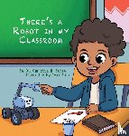 Berry, Carlotta A. - There's a Robot in my Classroom