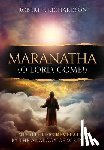 Richardson, Robert F. - Richardson, R: Maranatha (O Lord, Come!)