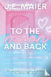 Maier, J. E. - To the Moon and Back