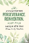Schreiber, Ann - PERSEVERANCE. REINVENTION.