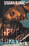 Danae, Briann - Here With You Forever