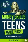 Reap, Nicole - Money Skills For Teens Made Easy- What They Don't Teach You In School