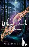 Masters, G. E. - When Death Blooms