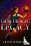 Wilson, Olive D. - Our Tragic Legacy