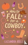 Joelle, Cassandra - How to Fall for a Cowboy