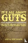 Bauer, Jay, Bauer, Amy - It's All About Guts