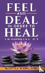 Rogers, Marcella - FEEL AND DEAL IN ORDER TO HEAL