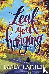 Hatcher, Laney - Leaf You Hanging