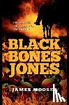 Moorer, James - Black Bones Jones: Ex-Slave. Ex-Soldier. Exorcist.