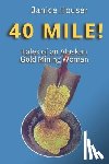 Houser, Janice - 40 Mile!: Tales of an Alaskan Gold Mining Woman