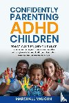 Vaughn, Marshall - Confidently Parenting ADHD Children