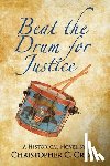 Cross, Christopher C. - Beat the Drum for Justice: A Historical Novel