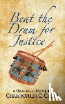 Cross, Christopher C. - Beat the Drum for Justice: A Historical Novel