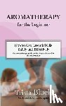 Black, Trista - Aromatherapy for the Beginner
