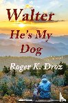 Droz, Roger K - Walter, He's My Dog