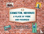 Cox, Dennis - Hamilton, Missouri: A Place of Pride and Progress