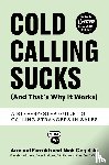 Farrokh, Armand, Cegelski, Nick - Cold Calling Sucks (And That's Why It Works)