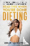 Lakatos-Hayward, Morgana - Read This When You're Done Dieting