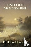 Heasley, Peter A - Find Out Moonshine