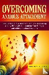 Petty, Kelly Anne - Overcoming Anxious Attachment