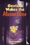 Byerly, Katie - Gentian Wakes the Mason Bees