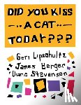 Stevenson, Diane, Lipschultz, Geri, Berger, James - Did You Kiss A Cat Today???