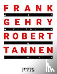 Gehry, Frank, Tannen, Robert - Frank Gehry & Robert Tannen: art, architecture & ideas