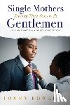 Edwards, Tommy - Single Mothers Raising Their Sons to Be Gentlemen