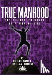Broussard, Chris - True Manhood: The Characteristics of a Man of God