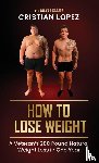 Lopez, Cristian - How to Lose Weight