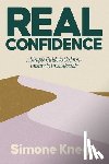 Knego, Simone - Real Confidence: A Simple Guide to Go from Unsure to Unshakeable