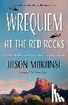 Makansi, Jason - Wrequiem at the Red Rocks: A Novel of Brutalist Satire & Futile Gestures