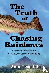 Beaudoin, Anne - The Truth of Chasing Rainbows