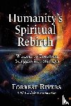 Rivers, Forrest - Humanity's Spiritual Rebirth