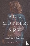 Butler, Ann E. - Wife, Mother, Spy - An Extraordinary Life Filled with Ordinary Days