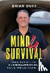 Duff, Brian - Mind 4 Survival: How to Face Any Crisis, Minimize Unwanted Struggle, and Live Your Best Possible Life