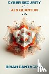 Santacruz, Brian - CYBERSECURITY IN THE AI & QUANTUM ERA