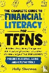 Sherman, Holly - The Complete Guide to Financial Literacy for Teens
