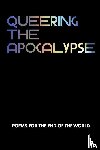  - Queering the Apocalypse