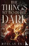 Drum, Morgan - Drum, M: Things We Do in the Dark