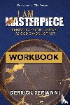 Serianni, Derrick S - I AM MASTERPIECE WORKBOOK