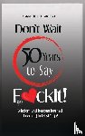 West, Carole I. - Don't Wait 50 Years to Say F*ckIt!
