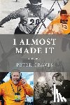 Graves, Peter - I Almost Made It: A Memoir