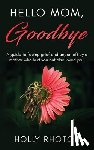 Rhoton, Holly - Hello Mom, Goodbye
