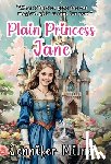 Milne, Jennifer - Plain Princess Jane