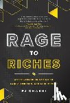 Ohashi, Pj - Rage to Riches: An Entrepreneur's Story of Anger, Ambition, and Achievement
