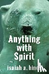 Hines, Isaiah A. - Anything with Spirit