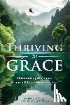 Dittman, Karen A. - Thriving in Grace: Unleashing Wellness from a Biblical Perspective