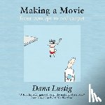 Lustig, Dana - Making a Movie from Concept to Red Carpet